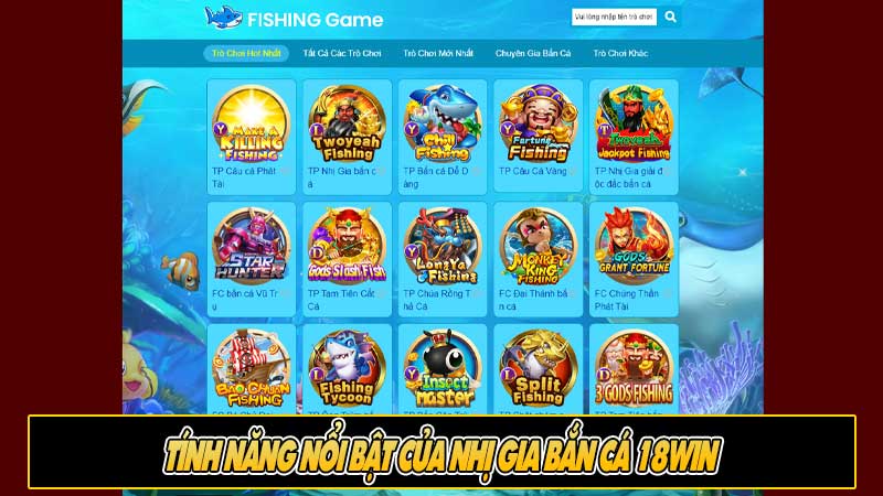 Tính năng nổi bật của nhị gia bắn cá 18WIN